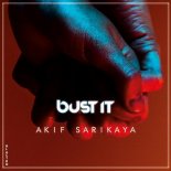 Akif Sarıkaya - Bust It (Original Mix)