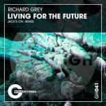 Richard Grey - Living for the Future (Jack\'s On Remix)