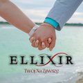 Ellixir - Twój Na Zawsze