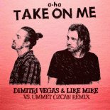 A-Ha - Take On Me (Dimitri Vegas & Like Mike vs Ummet Ozcan Remix)