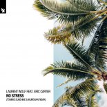 Laurent Wolf ft. Eric Carter - No Stress (Tommie Sunshine and Murekian Extended Remix)