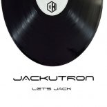 Jack U Tron - Let's Jack (And We Fly)
