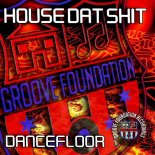 House Dat Shit - Dancefloor (Original)