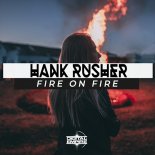 Hank Rusher -  Fire On Fire (Original Mix)