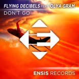 Flying Decibels feat. Olya Gram - Don't Go