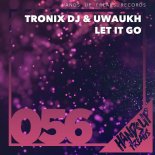 Tronix DJ & Uwaukh – Let It Go (Extended Mix)