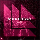 Wyko & Retroscape - Belong (Extended Mix)