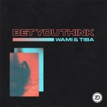 Wami & Tiba - Bet You Think (Extended Mix)