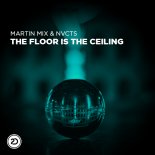 Martin Mix & Nvcts - The Floor Is The Ceiling (Radio Edit)