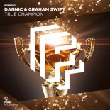 Dannic & Graham Swift - True Champion (Extended Mix)