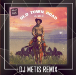 Lil Nas X - Old Town Road (Dj Metis Remix)