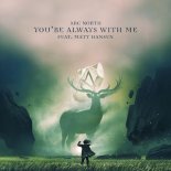 Arc North feat. Matt Hansen - You\'re Always With Me