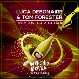 Luca Debonaire & Tom Forester - They Just Gotz To Talk (Radio Edit)