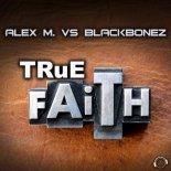 Alex M. & BlackBonez - True Faith (BlackBonez Club Edit)