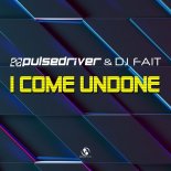 Pulsedriver & DJ Fait - I Come Undone (Extended Mix)
