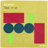 KYANU - Cook It Up