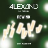 ALEX ZIND FEAT. FARISHA - Rewind (Deep House Edit)