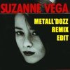 SUZANNE VEGA - TOM'S DINNER (METALL'DOZZ REMIX EDIT)