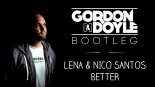 Lena & Nico Santos - Better (Gordon & Doyle Bootleg)