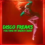 Disco Freaks - You Take My Breath Away