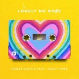 Roger Martin Feat. Jessy Howe - Lonely No More (Radio Edit)