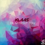 Klaas - Ok Without You (S.B.P Bootleg)