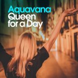 Aquavana - Queen For A Day (Club Edit)