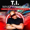 T.I. - What You Know (James Miller & Mephisto Remix)