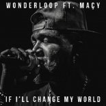 Wonderloop Feat. Maçy - If I'll Change My World (Radio Edit)