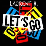 Laurent H. - Let's Go (Radio Edit)