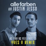 Alle Farben & Justin Jesso - As Far As Feelings Go (Yves V Remix)