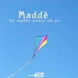 Maddè - No Matter Where We Go (Extended Mix)