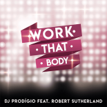 Dj Prodigio Feat. Robert Sutherland - Work That Body (Original Mix)
