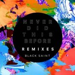Black Saint - Never Did This Before (VIP Remix)