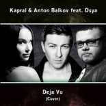 Kapral & Anton Balkov feat. Osya - Deja Vu (Cover Mix)