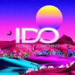 I Do - Nothin 2 Something (Original Mix)
