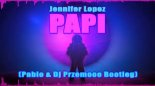 Jennifer Lopez - Papi (Pablo & Dj Przemooo Bootleg)