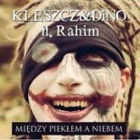 Kleszcz DiNO ft. Rahim - Między piekłem a niebem