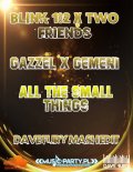 Blink 182 x Two Friends & Gazzel x Gemeni - All The Small Things (Dave Fury Mash edit)