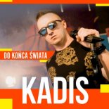 Kadis - Do końca świata