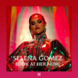 Selena Gomez - Look At Her Now (MAGIXX Remix)