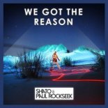 SHato & Paul Rockseek-We Got the Reason (Original Mix)