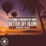 DJ Combo & Maureen Sky Jones - Better Off Alone (Andaro Remix)