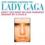 The Human League vs. Lady Gaga - Don't You Want My Bad Romance [A plus D]