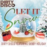 Dirty Disco feat. Debby Holiday - Let It Snow (Dirty Disco Holiday Remix)