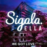 Sigala feat. Ella Henderson - We Got Love (MOSE UK Remix)