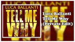 Luca Ballanti - Tell Me Why (Private Edit)