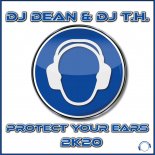 DJ Dean & DJ T.H. – Protect Your Ears 2K20 (DJ Dean Remix Edit)