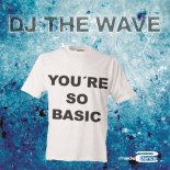 Dj The Wave - You're So Basic (Andy Garcia Remix)