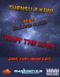 THENSU x Kiwi Feat. Roland Clark - Wait The F#ck (Dave Fury Mash Edit)